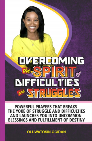 Oluwatosin Ogidan: Overcoming the Spirit of Difficulties and Struggles