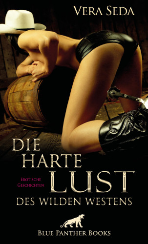 Vera Seda: Die harte Lust des wilden Westens | Erotische Geschichten