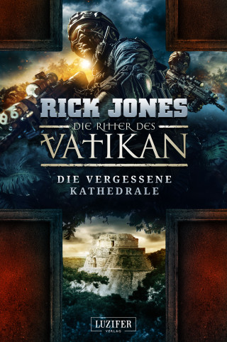 Rick Jones: DIE VERGESSENE KATHEDRALE (Die Ritter des Vatikan 7)