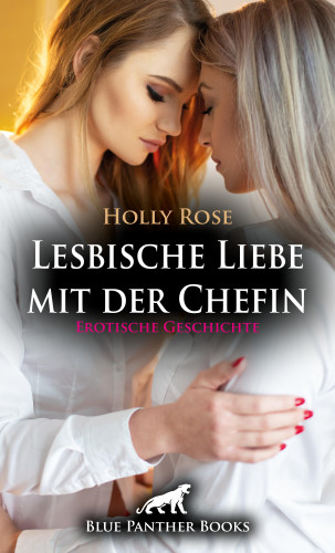 Holly Rose: Lesbische Liebe mit der Chefin | Erotische Geschichte