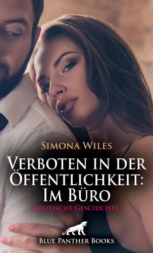 Simona Wiles: Verboten in der Öffentlichkeit: Im Büro | Erotische Geschichte