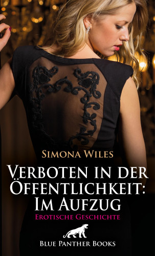 Simona Wiles: Verboten in der Öffentlichkeit: Im Aufzug | Erotische Geschichte
