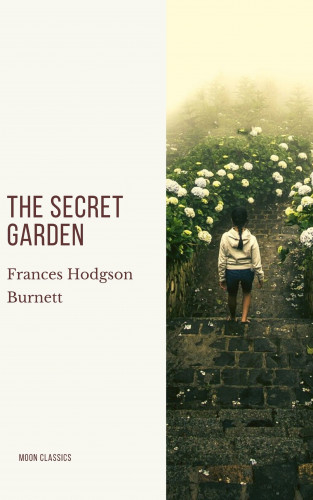 Frances Hodgson Burnett, Moon Classics: The Secret Garden