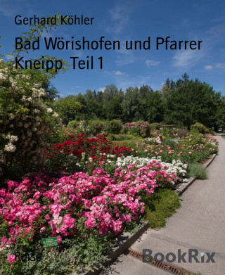 Gerhard Köhler: Bad Wörishofen und Pfarrer Kneipp Teil 1