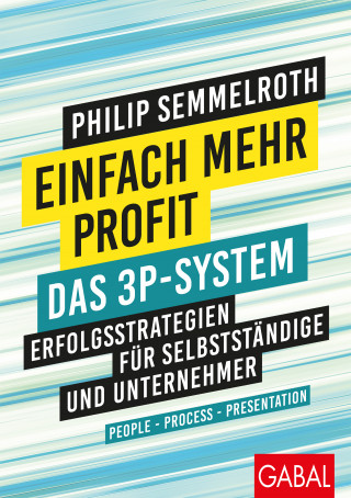 Philip Semmelroth: Einfach mehr Profit: Das 3P-System