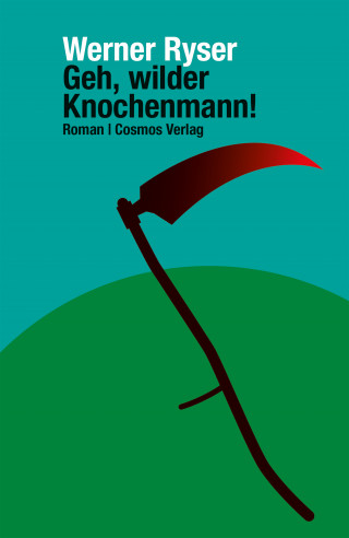 Werner Ryser: Geh, wilder Knochenmann!