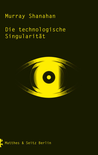 Murray Shanahan: Die technologische Singularität