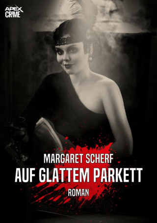 Margaret Scherf: AUF GLATTEM PARKETT