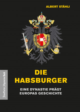 Albert Stähli: Die Habsburger