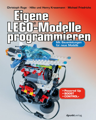 Christoph Ruge, Hilke Krasemann, Henry Krasemann, Michael Friedrichs: Eigene LEGO®-Modelle programmieren