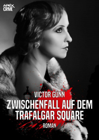 Victor Gunn: ZWISCHENFALL AUF DEM TRAFALGAR SQUARE
