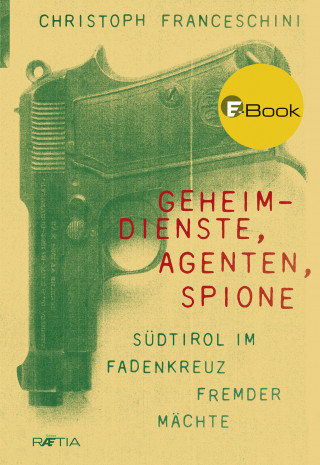 Christoph Franceschini: Geheimdienste, Agenten, Spione