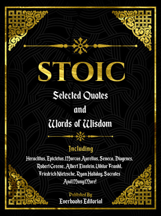 Everbooks Editorial: Stoic: Selected Quotes And Words Of Wisdom