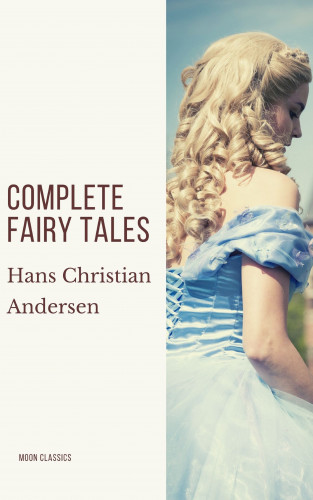 Hans Christian Andersen, Moon Classics: Complete Fairy Tales of Hans Christian Andersen