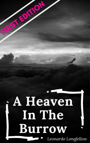 Leonardo Longfellow: "A Heaven In The Burrow"