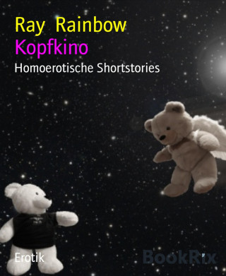 Ray Rainbow: Kopfkino