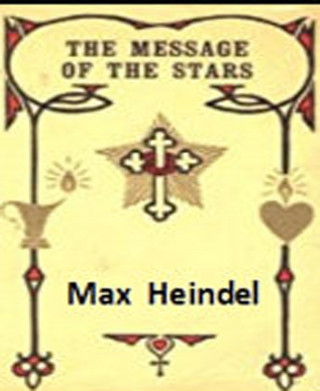 Max Heindel: The Message Of Stars