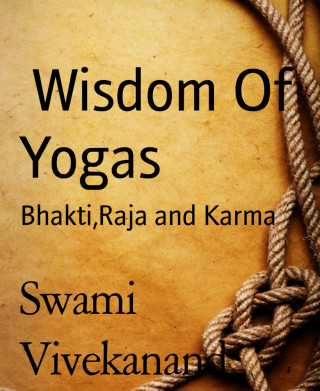 Swami Vivekanand: Wisdom Of Yogas