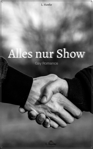 L. Hawke: Alles nur Show