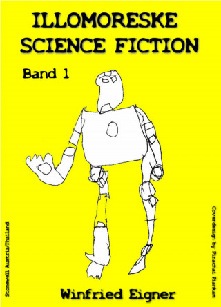 Winfried Eigner: ILLOMORESKE SCIENCE FICTION Band I
