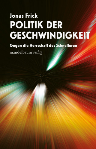 Jonas Frick: Politik der Geschwindigkeit