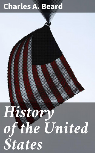 Charles A. Beard: History of the United States