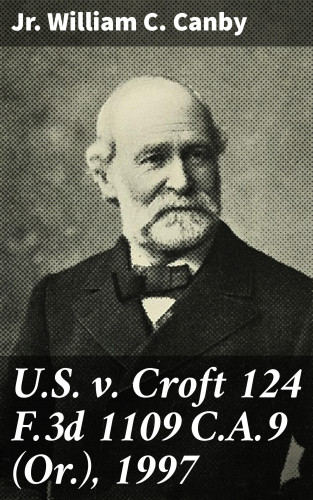 Jr. William C. Canby: U.S. v. Croft 124 F.3d 1109 C.A.9 (Or.), 1997