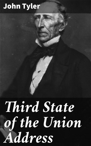 John Tyler: Third State of the Union Address