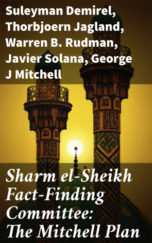 Suleyman Demirel, Thorbjoern Jagland, Warren B. Rudman, Javier Solana, George J Mitchell: Sharm el-Sheikh Fact-Finding Committee: The Mitchell Plan