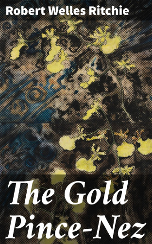 Robert Welles Ritchie: The Gold Pince-Nez