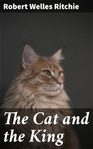 Robert Welles Ritchie: The Cat and the King