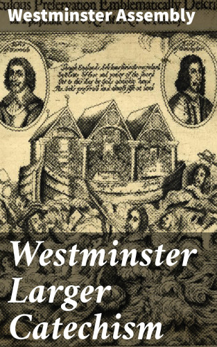 Westminster Assembly: Westminster Larger Catechism