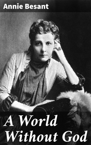 Annie Besant: A World Without God