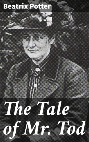 Beatrix Potter: The Tale of Mr. Tod