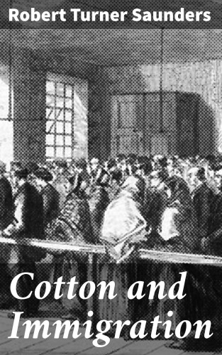 Robert Turner Saunders: Cotton and Immigration