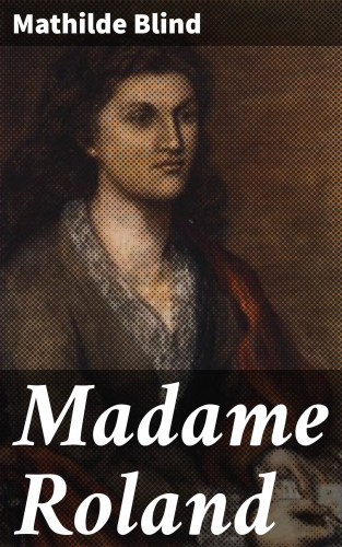 Mathilde Blind: Madame Roland
