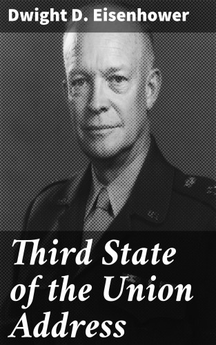 Dwight D. Eisenhower: Third State of the Union Address