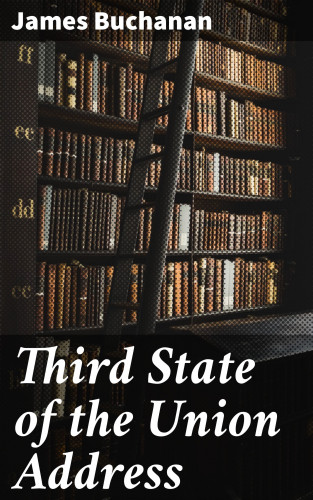 James Buchanan: Third State of the Union Address