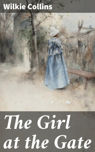 Wilkie Collins: The Girl at the Gate