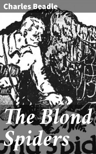 Charles Beadle: The Blond Spiders