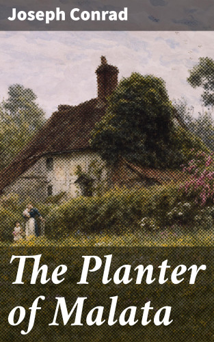Joseph Conrad: The Planter of Malata