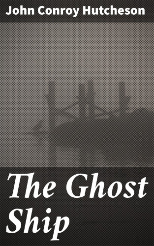 John Conroy Hutcheson: The Ghost Ship