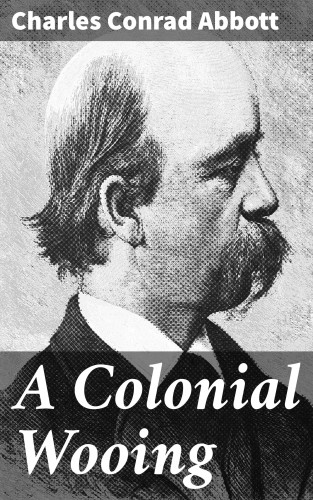 Charles Conrad Abbott: A Colonial Wooing