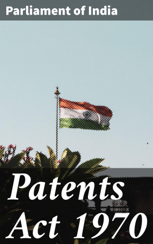 Parliament of India: Patents Act 1970