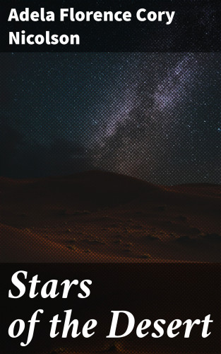 Adela Florence Cory Nicolson: Stars of the Desert