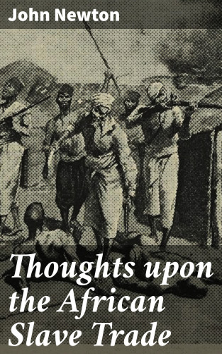 John Newton: Thoughts upon the African Slave Trade