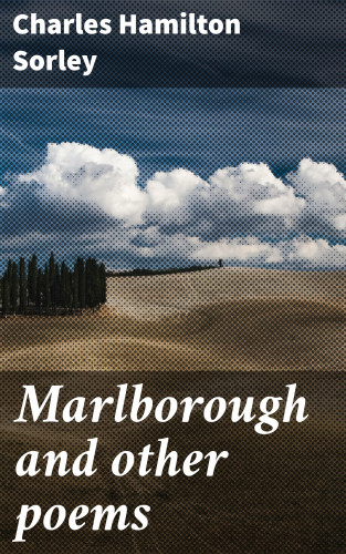 Charles Hamilton Sorley: Marlborough and other poems