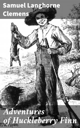 Samuel Langhorne Clemens: Adventures of Huckleberry Finn