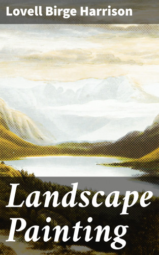 Lovell Birge Harrison: Landscape Painting