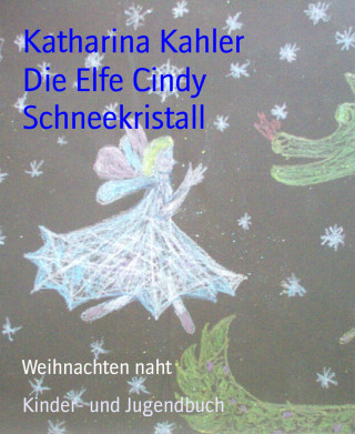 Katharina Kahler: Die Elfe Cindy Schneekristall